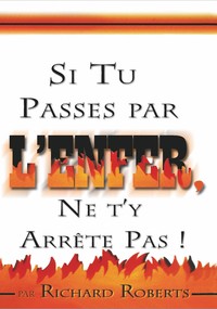 Si tu passes par l'enfer ne t'y arrête pas!