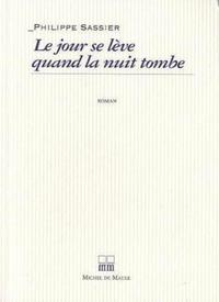 LE JOUR SE LEVE QUAND LA NUIT TOMBE
