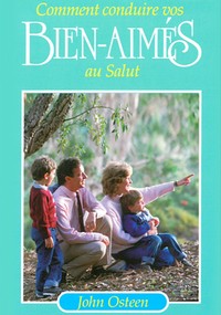 Comment conduire vos bien-aimés au salut