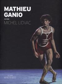 MATHIEU GANIO - VU PAR MICHEL LIDVAC