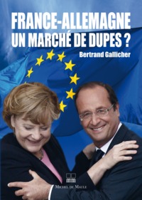 FRANCE ALLEMAGNE UN MARCHE DE DUPES