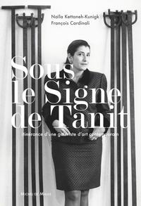 SOUS LE SIGNE DE TANIT - ITINERANCE D'UNE GALERISTE D'ART CONTEMPORAIN