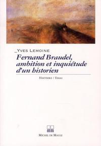 BRAUDEL, AMBITIONS ET INQUIETUDES D'UN HISTORIEN