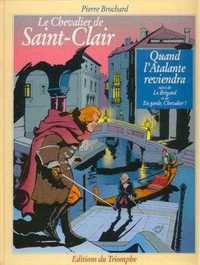 LE CHEVALIER DE SAINT- CLAIR 02 - QUAND L'ATALANTE REVIENDRA/ LE BRIGAND/ EN GARDE, CHEVALIER