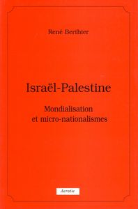Israël - Palestine : Mondialisation Et Micro-Nationalismes