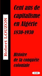 Cent Ans De Capitalisme En Algerie