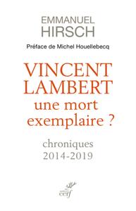 VINCENT LAMBERT, UNE MORT EXEMPLAIRE ? - CHRONIQUES 2014-2019