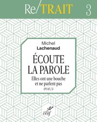 ECOUTE LA PAROLE - ELLES ONT UNE BOUCHE ET NE PARLENT PAS (PS 115, 5)