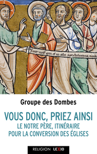 VOUS TOUS, PRIEZ AINSI - LE NOTRE PERE, ITINERAIRE POUR LA CONVERSION DES EGLISES