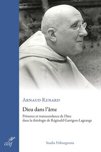 DIEU DANS L'AME - PRESENCE ET TRANSCENDANCE DE DIEU DANS LA THEOLOGIE DE REGINALD GARRIGOU-LAGRANGE