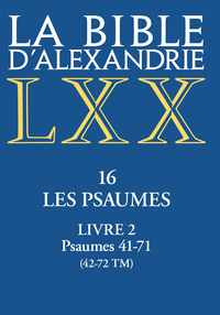 La Bible d'Alexandrie. Les Psaumes - Livre II