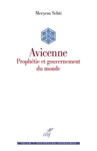 AVICENNE - PROPHETIE ET GOUVERNEMENT DU MONDE