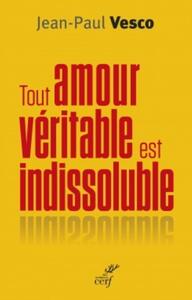 TOUT AMOUR VERITABLE EST INDISSOLUBLE