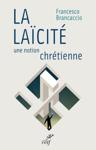 LA LAÏCITÉ, UNE NOTION CHRÉTIENNE