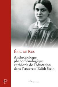 ANTHROPOLOGIE PHENOMENOLOGIQUE ET THEORIE DE L'EDUCATION DANS L'OEUVRE D'EDITH STEIN