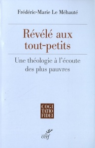 REVELE AUX TOUT-PETITS - UNE THEOLOGIE A L'ECOUTE DES PLUS PAUVRES