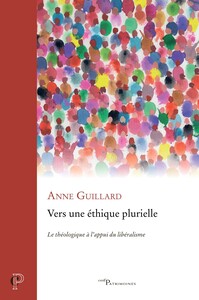 VERS UNE ETHIQUE PLURIELLE - LE THEOLOGIQUE A L'APPUI DU LIBERALISME