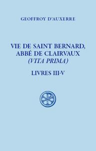 SC 620 VIE DE SAINT BERNARD, ABBE DE CLAIRVAUX - (VITA PRIMA) - LIVRE III-V