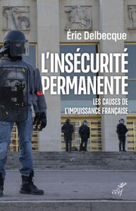 L'INSECURITE PERMANENTE - LES CAUSES DE L'IMPUISSANCE FRANCAISE