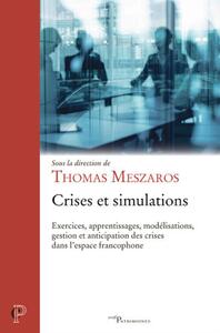 CRISES ET SIMULATIONS - EXERCICES, APPRENTISSAGES,MODELISATIONS, GESTION ET ANTICIPATION DES CRISES