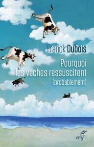 POURQUOI LES VACHES RESSUSCITENT (PROBABLEMENT)