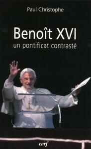 BENOÎT XVI : UN PONTIFICAT CONTRASTÉ