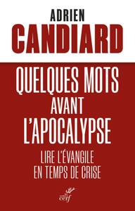 QUELQUES MOTS AVANT L'APOCALYPSE - LIRE L'EVANGILE EN TEMPS DE CRISE