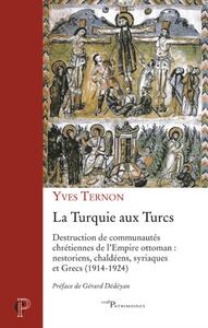 LA TURQUIE AUX TURCS - DESTRUCTION DE COMMUNAUTESCHRETIENNES DE L'EMPIRE OTTOMAN : NESTORIENS, CHAL