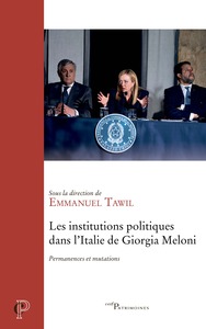 LES INSTITUTIONS POLITIQUES DANS L'ITALIE DE GIORGIA MELONI - PERMANENCES ET MUTATIONS