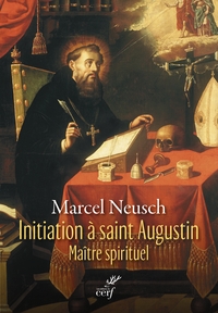 Initiation à saint Augustin, maître spirituel
