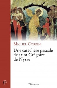 UNE CATÉCHÈSE PASCALE DE SAINT GRÉGOIRE DE NYSSE