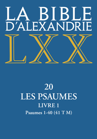 LA BIBLE D'ALEXANDRIE - XX LES PSAUMES - LIVRE 1 PSAUMES 1-40