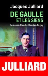 DE GAULLE ET LES SIENS - BERNANOS, CLAUDEL, MAURIAC, PEGUY