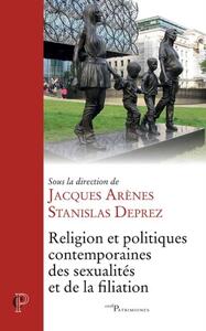 RELIGION ET POLITIQUES CONTEMPORAINES DES SEXUALITÉS ET DE LA FILIATION