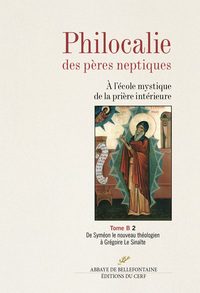 PHILOCALIE DES PERES NEPTIQUES - TOME B2 DE SYMEONLE NOUVEAU THEOLOGIEN A GREGOIRE LE SINAITE