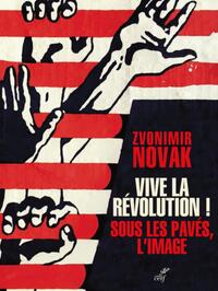 VIVE LA REVOLUTION ! SOUS LES PAVES, LIMAGE - LASAGA DU GAUCHISME