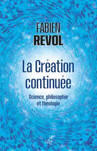 LA CREATION CONTINUEE - SCIENCE, PHILOSOPHIE ET THEOLOGIE