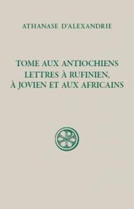 SC 622 TOME AUX ANTIOCHIENS - LETTRE A RUFINIANUS, A JOVIEN ET AUX AFRICAINS