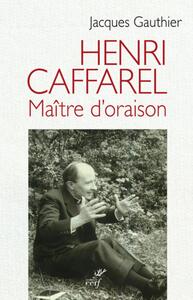 HENRI CAFFAREL, MAITRE D'ORAISON