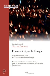 FORMER A ET POUR LA LITURGIE - ACTES DU COLLOQUE 2024 DE L'INSTITUT SUPERIEUR DE LITURGIE