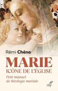 MARIE, ICONE DE L'EGLISE - PETIT MANUEL DE THEOLOGIE MARIALE