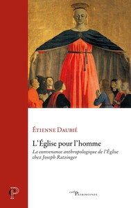 L'EGLISE POUR L'HOMME - LA CONVENANCE ANTHROPOLOGIQUE DE L'EGLISE CHEZ JOSEPH RATZINGER