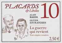 PLACARDS & LIBELLES - TOME 10 LA GUERRE QUI REVIENT. TOUT EMPIRE RENAITRA