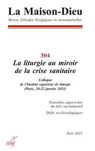 LA MAISON-DIEU - NUMERO 304 LA LITURGIE AU MIROIRDE LA CRISE SANITAIRE