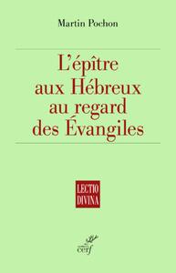 L'EPITRE AUX HEBREUX AU REGARD DES EVANGILES