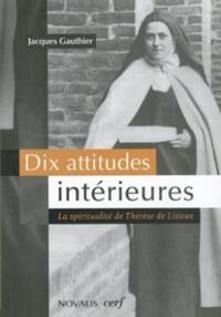 DIX ATTITUDES INTERIEURES : LA SPIRITUALITE DE THERESE DE LISIEUX