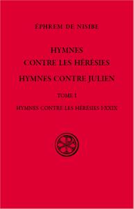 SC 587 HYMNES CONTRE LES HERESIES, HYMNES CONTRE JULIEN -TOME 1