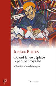 QUAND LA VIE DEPLACE LA PENSEE CROYANTE - MEMOIRESD'UN THEOLOGIEN