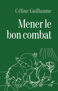 MENER LE BON COMBAT - LECTURE CROISEE DES LETTRES DE SAINT PAUL ET DU CODE D'HONNEUR DE LA LEGION