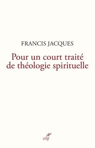 Pour un court traité de théologie spirituelle